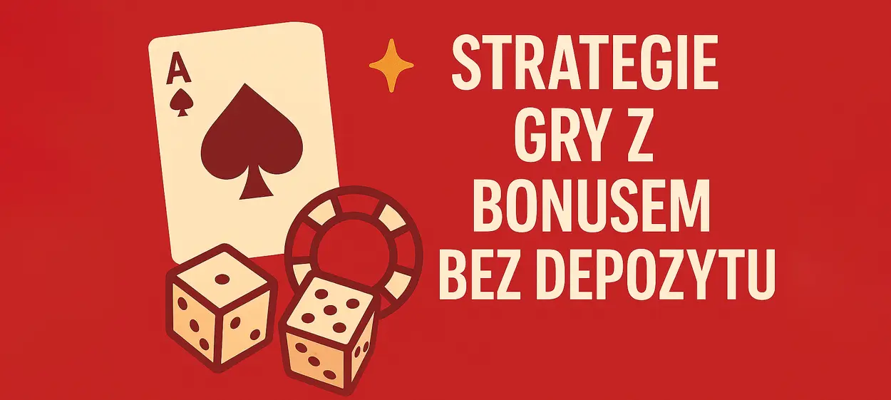 Strategie gry z bonusem bez depozytu